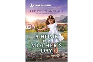 A Home for Mother's Day: An Uplifting Inspirational Romance – A Grumpy Sunshine Small Town Story of Forgiveness and Family