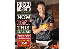 Now Eat This! Italian: Favorite Dishes from the Real Mamas of Italy—All Under 350 Calories
