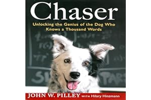 Chaser: Unlocking the Genius of the Dog Who Knows a Thousand Words