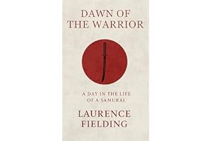 Dawn of The Warrior: A Day in the Life of a Samurai