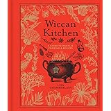 Wiccan Kitchen: A Guide to Magical Cooking & Recipes (Volume 7) (The Modern-Day Witch)