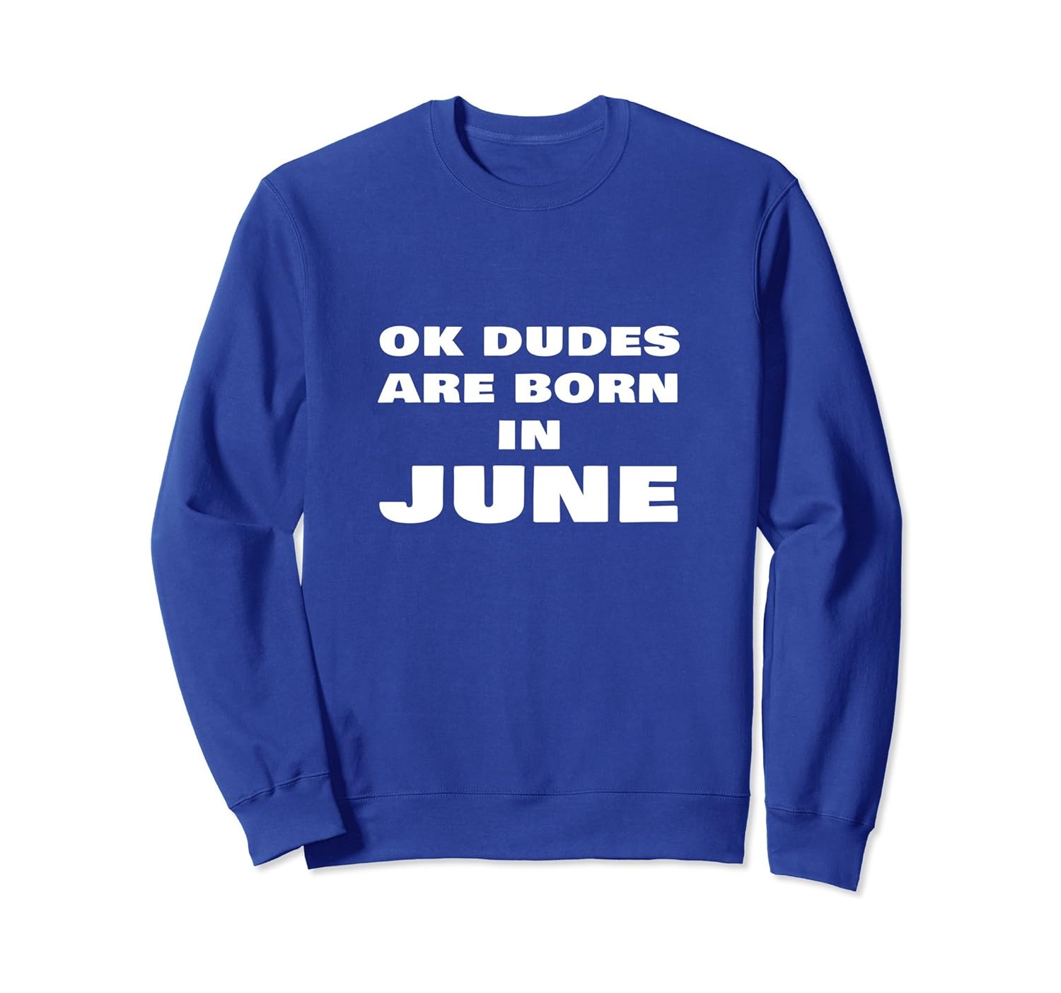Funny Birthday Gift Sweatshirt OK Dudes Are Born In June-anz