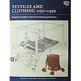 Textiles and Clothing, c.1150-1450 (Medieval Finds from Excavations in London)