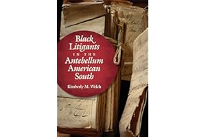 Black Litigants in the Antebellum American South (The John Hope Franklin Series in African American History and Culture)
