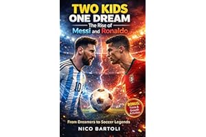 Soccer Books For Kids 8-12: Two Kids One Dream The Rise of Messi and Ronaldo: Build confidence, resilience and a growth minds