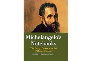 Michelangelo's Notebooks: The Drawing, Notes, Poetry, and Letters of the Great Master (Notebook Series)