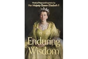Enduring Wisdom: Words of Hope and Inspiration by Her Majesty Queen Elizabeth II