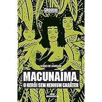 Macunaíma, o Herói sem Nenhum Caráter | Amazon.com.br