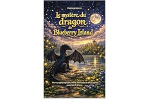 Le mystère du Dragon de Blueberry Island : Livre enfant 8-12 ans – : Un roman d’aventure illustré et une enquête fantastique 