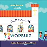 God Made Me for Worship: Helping Children