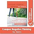 Conquer Negative Thinking for Teens: A Workbook to Break the Nine Thought Habits That Are Holding You Back