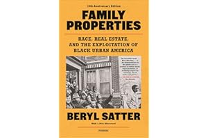 Family Properties: Race, Real Estate, and the Exploitation of Black Urban America