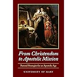 From Christendom to Apostolic Mission: Pastoral Strategies for an Apostolic Age