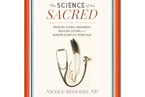 The Science of the Sacred: Bridging Global Indigenous Medicine Systems and Modern Scientific Principles