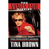 The Vanity Fair Diaries: Power, Wealth, Celebrity, and Dreams: My Years at the Magazine That Defined a Decade