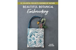 Beautiful Botanical Embroidery: Colorful Projects Inspired by Nature