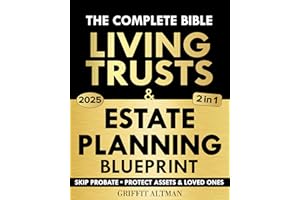 Estate Planning & Living Trusts Blueprint: The Complete and Easy-to-Follow Guide to Protecting Your Assets, Safeguarding the 