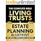 Estate Planning & Living Trusts Blueprint: The Complete and Easy-to-Follow Guide to Protecting Your Assets, Safeguarding the Future of Your Loved Ones, Optimizing Costs, & Creating a Lasting Legacy
