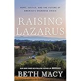 Raising Lazarus: Hope, Justice, and the Future of America’s Overdose Crisis