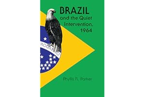 Brazil and the Quiet Intervention, 1964 (Texas Pan American Series)