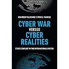 Cyber War versus Cyber Realities: Cyber Conflict in the International System
