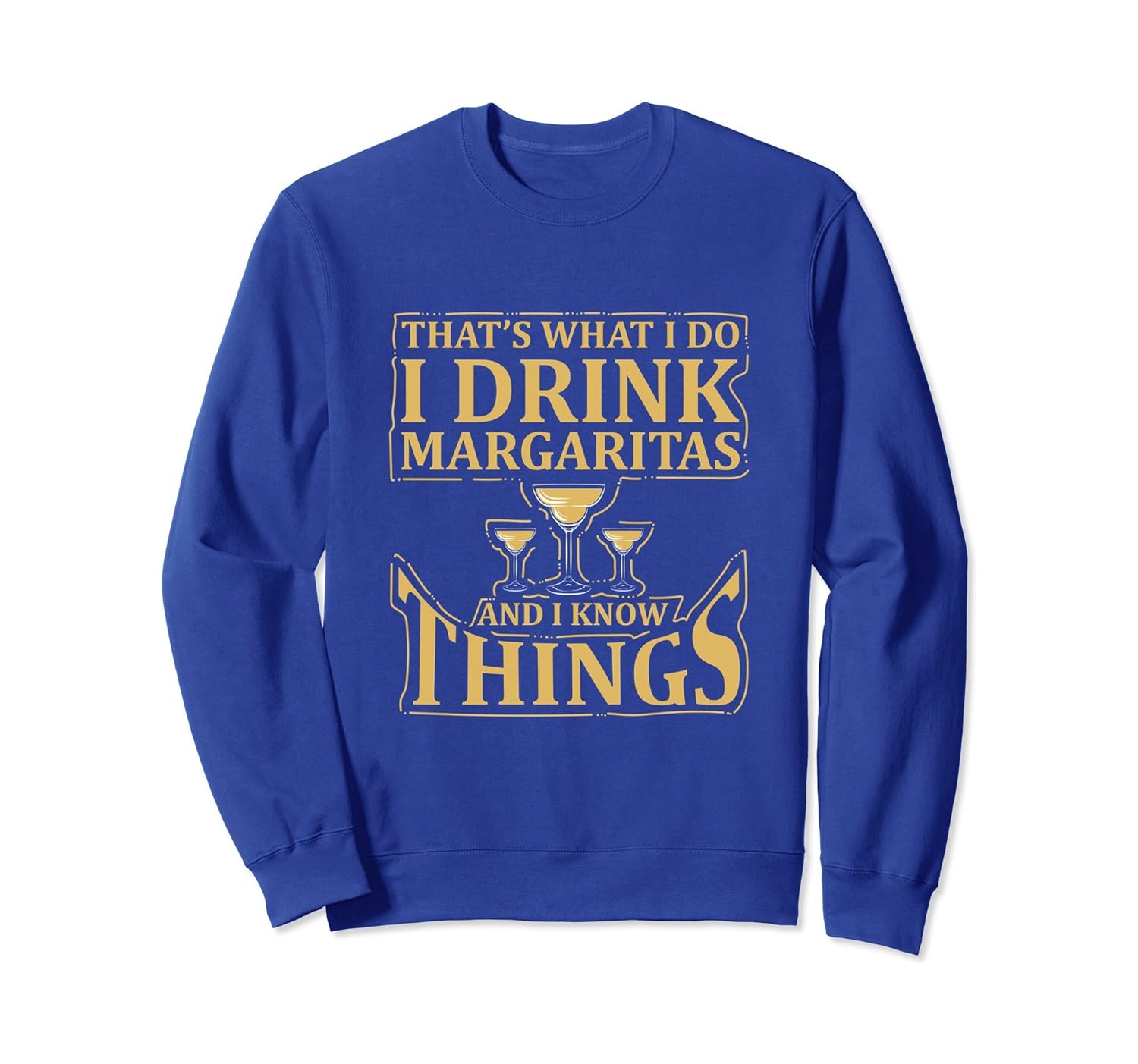 I Drink Margaritas And I Know Things Funny Gift Sweatshirt-anz