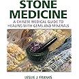 Stone Medicine: A Chinese Medical Guide to Healing with Gems and Minerals