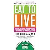 Eat to Live: The Amazing Nutrient-Rich Program for Fast and Sustained Weight Loss