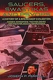 Saucers, Swastikas and Psyops: A History of A Breakaway Civilization: Hidden Aerospace Technologies and Psychological Operations