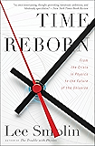 Time Reborn: From the Crisis in Physics to the Future of the Universe