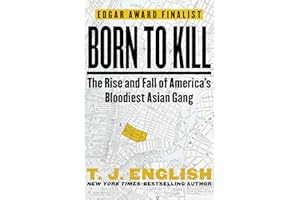 Born to Kill: The Rise and Fall of America's Bloodiest Asian Gang