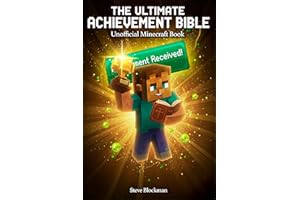 The Ultimate Minecraft Achievement Bible: A Complete Unofficial Guide to All Advancements, Trophies, and Hidden Challenges — 
