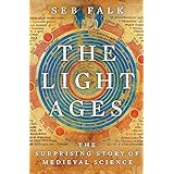 The Light Ages: The Surprising Story of Medieval Science