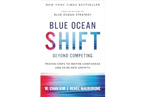 Blue Ocean Shift: Beyond Competing - Proven Steps to Inspire Confidence and Seize New Growth