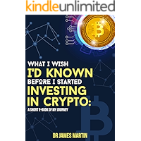 A Plain English Beginner's Guide To Bitcoin and Crypto Investing: What I Wish Id Known Before I Started Investing In… book cover A Plain English Beginner's Guide To Bitcoin and Crypto Investing: What I Wish Id Known Before I Started Investing In… book cover