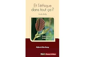 Et l'éthique dans tout ça ?: Réflexion sur l'éthique dans le domaine médical (Le Printemps de l'éthique t. 4) (French Edition