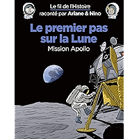 Le fil de l'Histoire raconté par Ariane & Nino - tome 20 - Le premier pas sur la lune (French Edition) book cover Le fil de l'Histoire raconté par Ariane & Nino - tome 20 - Le premier pas sur la lune (French Edition) book cover
