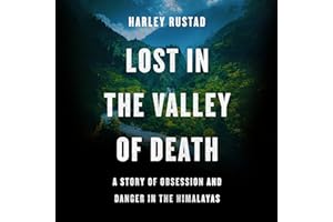 Lost in the Valley of Death: A Story of Obsession and Danger in the Himalayas