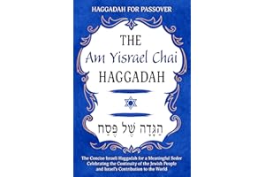 Haggadah for Passover – The Am Yisrael Chai Haggadah: The Concise Israeli Haggadah for a Meaningful Seder Celebrating the Con