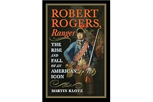 Robert Rogers, Ranger: The Rise and Fall of an American Icon