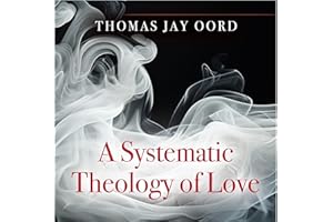 A Systematic Theology of Love, Volume 1: God and Creation