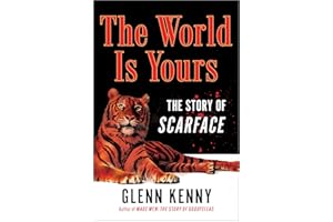 The World Is Yours: The Story of Scarface – The Behind-the-Scenes History of a Legendary Hollywood Crime Drama