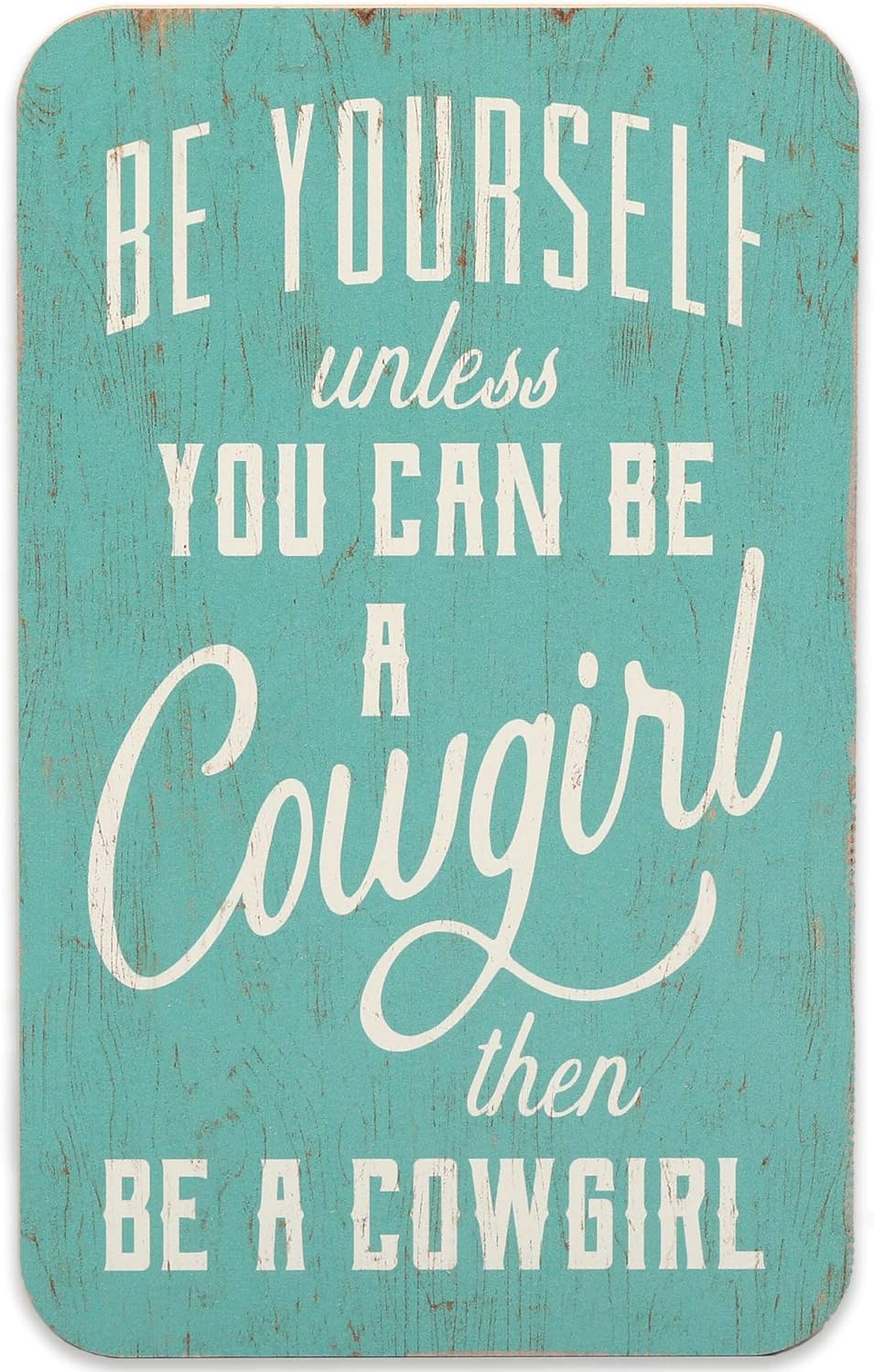 Open Road Brands Be Yourself Unless You Can Be a Cowgirl Wood Wall Decor for Bedroom or Garage