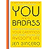 You Are a Badass: How to Stop Doubting Your Greatness and Start Living an Awesome Life