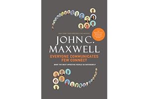 Everyone Communicates, Few Connect: What the Most Effective People Do Differently