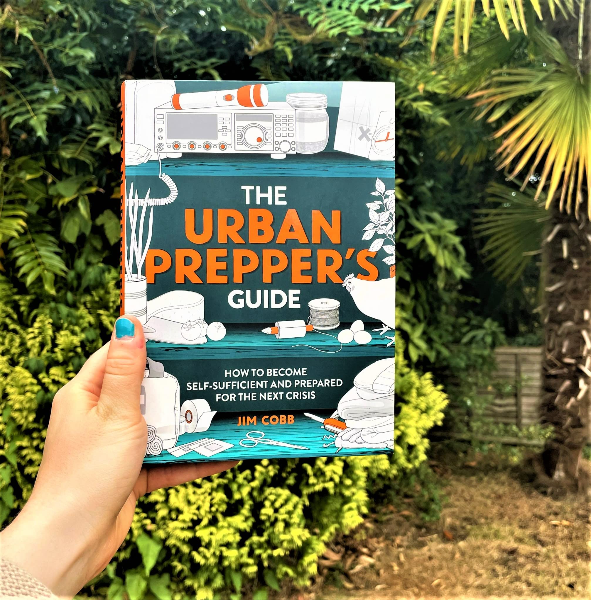 The Urban Prepper's Guide: How To Become Self-Sufficient And Prepared For The Next Crisis