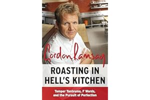 Roasting in Hell's Kitchen: Temper Tantrums, F Words, and the Pursuit of Perfection