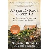 After the Roof Caved In: An Immigrant's Journey from Ireland to America