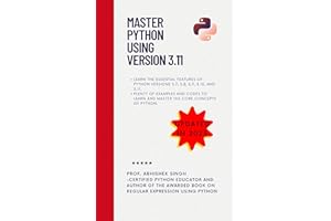 Master Python Using Version 3.11: Learn Python Like Never Before