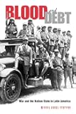 Blood and Debt: War and the Nation-State in Latin America